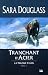 La Trilogie d'Axis, Tome 1 : Tranchant d'Acier La Trilogie d'Axis, Tome 1 : Tranchant d'Acier