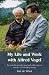 My Life and Work with Alfred Vogel