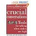 Crucial Conversations: Tools for Talking When Stakes are High