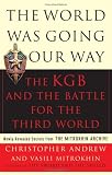 The World Was Going Our Way: The KGB and the Battle for the Third World