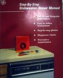 Step By Step Dishwasher Repair Manual (For GE & Hotpoint Dishwashers)