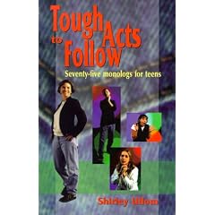 Tough Acts to Follow: 75 Monologs for Teens