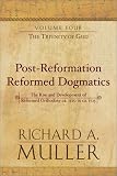 The Triunity of God: The Rise and Development of Reformed Orthodoxy, Ca. 1520 to Ca. 1725 (Post Reformation Reformed Dogmatics)