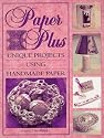 Paper Plus: Unique Projects Using Handmade Paper