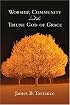 Worship, Community & the Triune God of Grace