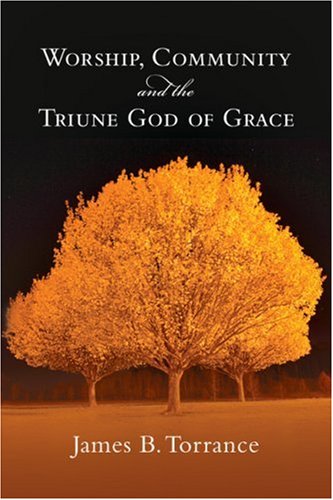 Worship, Community & the Triune God of Grace under Worship in The Books Store