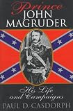 Prince John Magruder: His Life and Campaigns