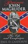 Prince John Magruder: His Life and Campaigns