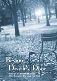 : Beyond Death's Door: Help for the Grieving Process After Someone You Love Has Died
