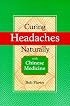 Curing Headaches Naturally with Chinese Medicine