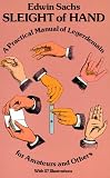 Sleight of Hand: A Practical Manual of Legerdemain for Amateurs and Others