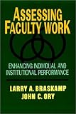Assessing Faculty Work : Enhancing Individual And  Institutional Performance