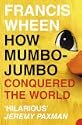 How Mumbo-jumbo Conquered the World