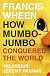 How Mumbo-jumbo Conquered the World