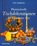 Phantasievolle Tischdekorationen fuer Ihr privates Fest