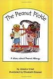 The Peanut Pickle: A Story About Peanut Allergy