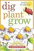 Dig, Plant, Grow : A Kid's Guide to Gardening