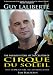 Guy Laliberte: The Fabulous Story of the Creator of Cirque du Soleil