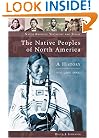 The Native Peoples of North America, Volume 1: A History (Native America: Yesterday and Today)