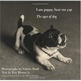 I Am Puppy Hear Me Yap: The Ages of Dog