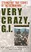 Very Crazy, G.I.!: Strange but True Stories of the Vietnam War