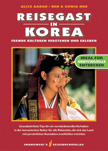 City Travel Guides Discounted  Bücher : Reisegast in Korea: Fremde Kulturen verstehen und erleben. Unentbehrliche Tips für ein verständnisvolles Verhalten in der koreanischen Kultur für alle ... persönlichen Kontakten erschließen möchten