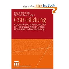 CSR-Bildung: Corporate Social Responsibility als Bildungsaufgabe <br> in Schule, Universit�t und Weiterbildung<br>: Corporate Social Responsibility ... in Schule, Universit�t und Weiterbildung