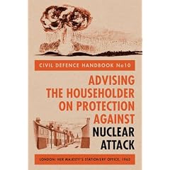 Civil Defence Handbook: no.10: Advising the Householder on Protection Against Nuclear Attack (History)