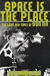 Space Is the Place: The Lives and Times of Sun Ra