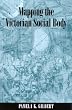 Mapping the Victorian Social Body (Studies in the Long Nineteenth Century)