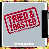 Tried and Toasted: The Definitive Guide to Toasties