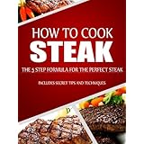 How to Cook SteakThe 5 Step Formula for the Perfect Steak