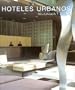 Hoteles Urbanos - Relajacion y Diseno (Spanish Edition)