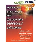 Innovative Strategies for Unlocking Difficult Children: Attention Seekers, Manipulative... by  Robert P. Bowman, Tom Carr, Kathy Cooper, and Ron Miles