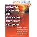 Innovative Strategies for Unlocking Difficult Children: Attention Seekers, Manipulative Students, Apathetic Students, Hostile Students