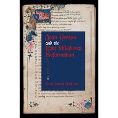 Jean Gerson And the Last Medieval Reformation