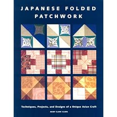 Japanese Folded Patchwork: Techniques, Projects and Designs of a Unique Asian Craft