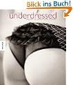 Underdressed. Das kleine Buch der Dessous