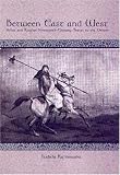 Between East and West: Polish and Russian Nineteenth-Century Travel to the Orient (Rochester Studies in Central Europe) (Rochester Studies in Central Europe)
