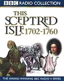 This Sceptred Isle: The First British Empire, 1702-1760 Vol 6 (Radio Collection)