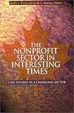 The Nonprofit Sector in Interesting Times: Case Studies in a Changing Sector (The Public Policy and the Third Sector Series): Case Studies in a Changing ... Public Policy and the Third Sector Series)