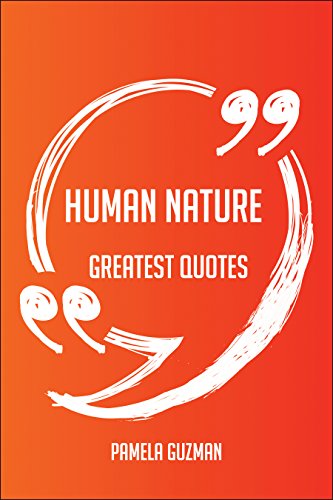 Human Nature Greatest Quotes - Quick, Short, Medium Or Long Quotes. Find The Perfect Human Nature Quotations For All Occasions - Spicing Up Letters, Speeches, And Everyday Conversations.