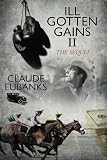 Ill Gotten Gains II: The Sequel