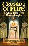 Crusade of Fire: Mystical Tales of the Knights Templar