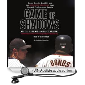 Game of Shadows: Barry Bonds, BALCO, & the Steroids Scandal that Rocked Professional Sports