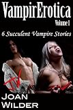 VampirErotica: Volume 1 (Six Succulent Vampire Stories)
