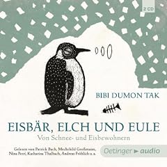Eisb�r, Elch und Eule. Von Schnee- und Eisbewohnern (2 CD): Ungek�rzte Lesung mit Musik