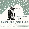 Eisb�r, Elch und Eule. Von Schnee- und Eisbewohnern (2 CD): Ungek�rzte Lesung mit Musik