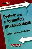 Evoluer avec la formation professionnelle : Secteurs assurance et banque