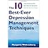 The 10 Best-Ever Depression Management Techniques: Understanding How Your Brain Makes You Depressed and What You Can Do to Change It